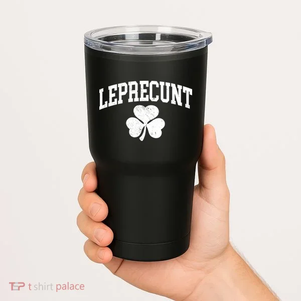 Funny St Patrick's Day Leprecunt Tumbler