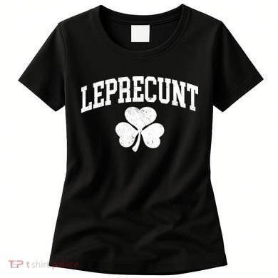 Funny St Patrick's Day Leprecunt Women's T-Shirt