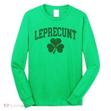 Funny St Patrick's Day Leprecunt Long Sleeve Shirt