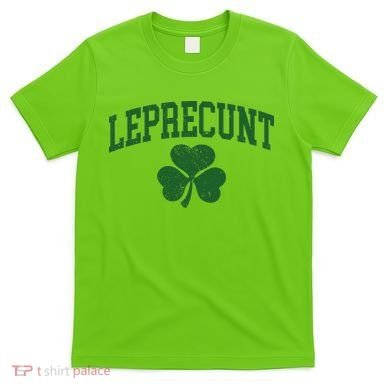 Funny St Patrick's Day Leprecunt T-Shirt