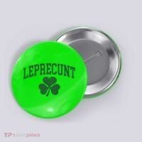 Funny St Patrick's Day Leprecunt Button thumb 0