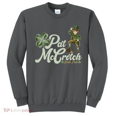 Funny St. Patrick's Day Pat McCrotch Irish Pub Leprechaun Sweatshirt