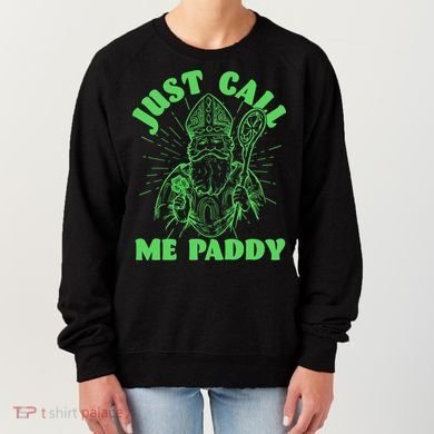 Funny Saint Patricks Day Just Call Me Paddy Women's Sweatshirt