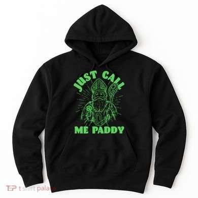 Funny Saint Patricks Day Just Call Me Paddy Hoodie