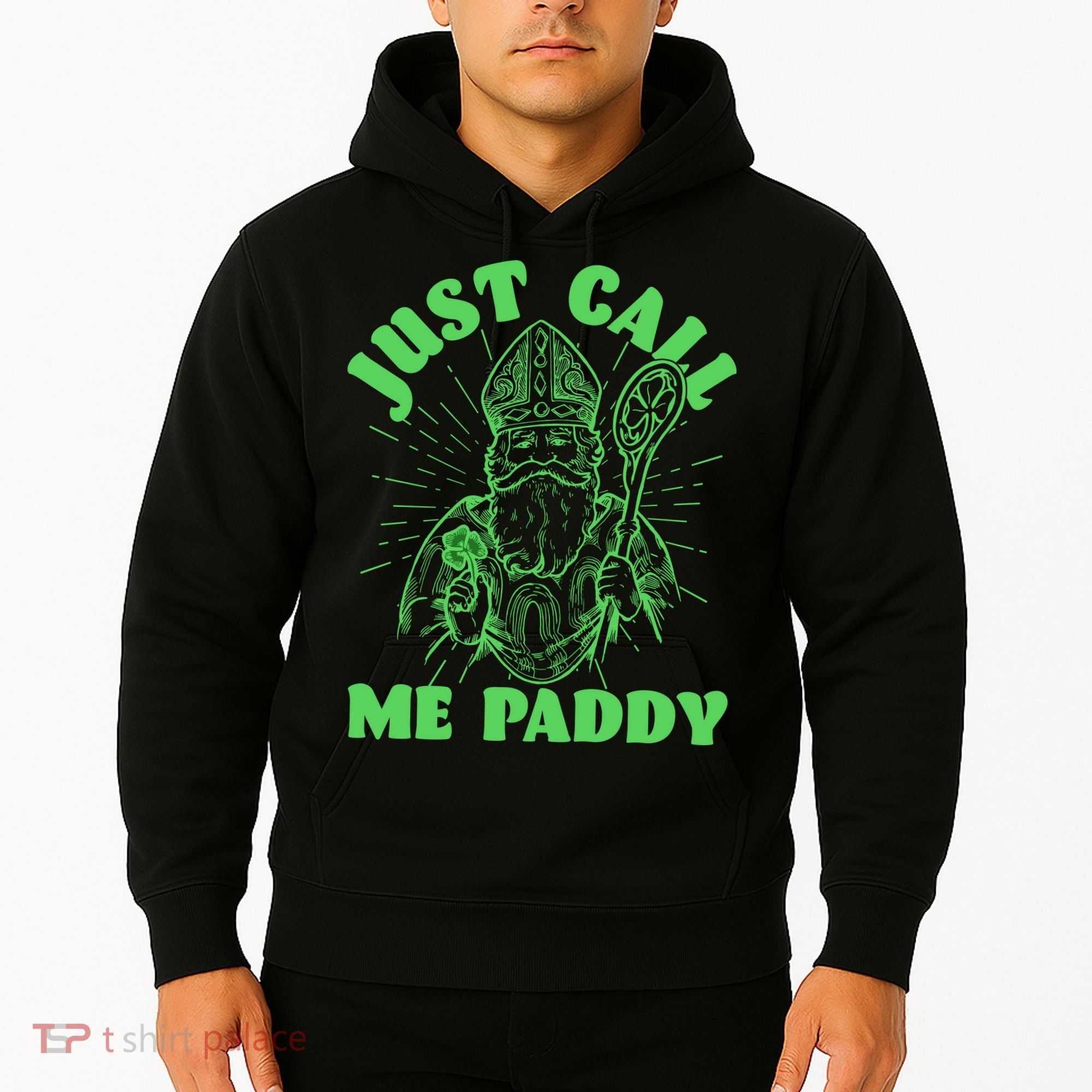 Funny Saint Patricks Day Just Call Me Paddy Hoodie
