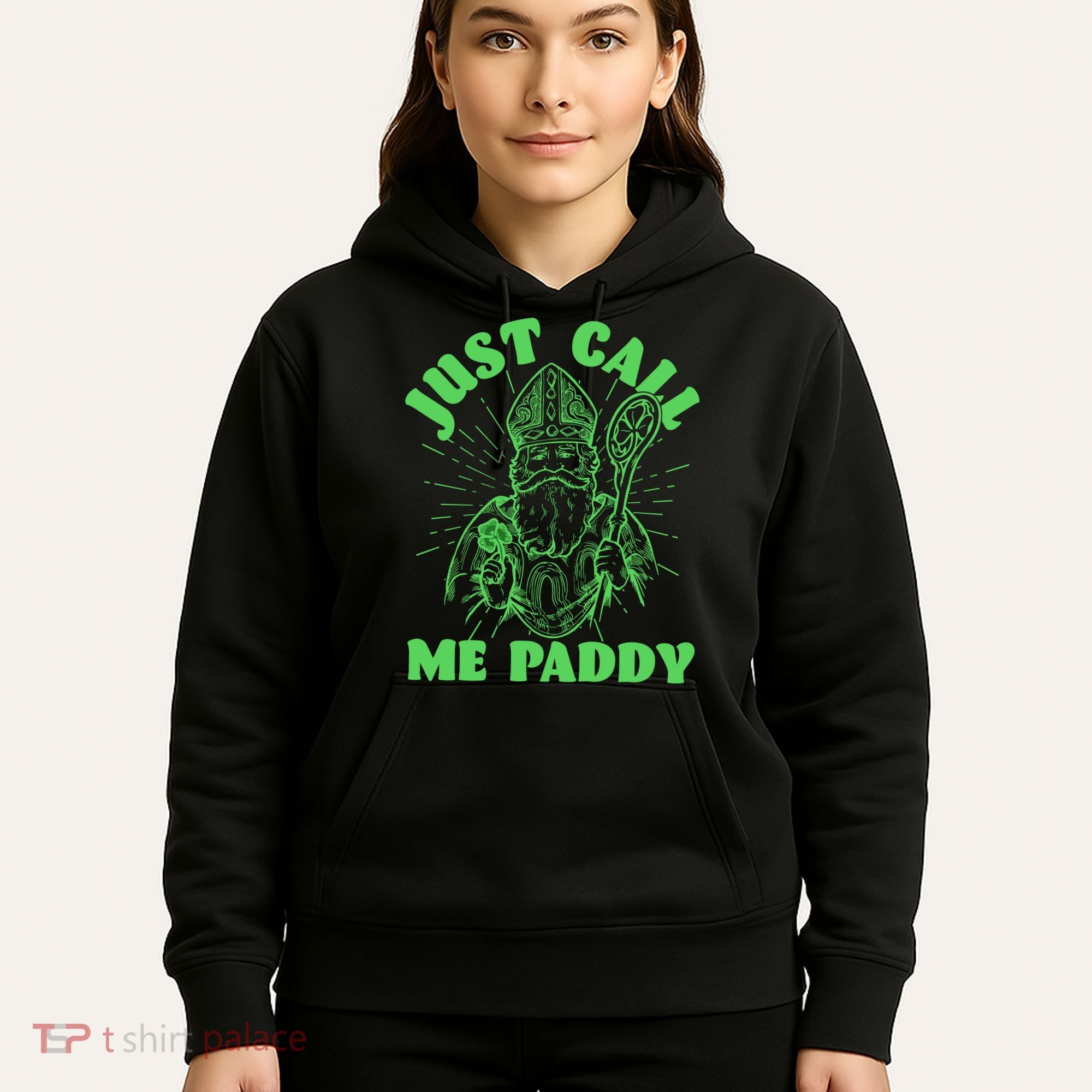 Funny Saint Patricks Day Just Call Me Paddy Hoodie