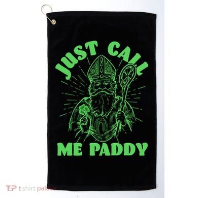 Funny Saint Patricks Day Just Call Me Paddy Golf Towel