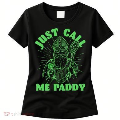 Funny Saint Patricks Day Just Call Me Paddy Women's T-Shirt
