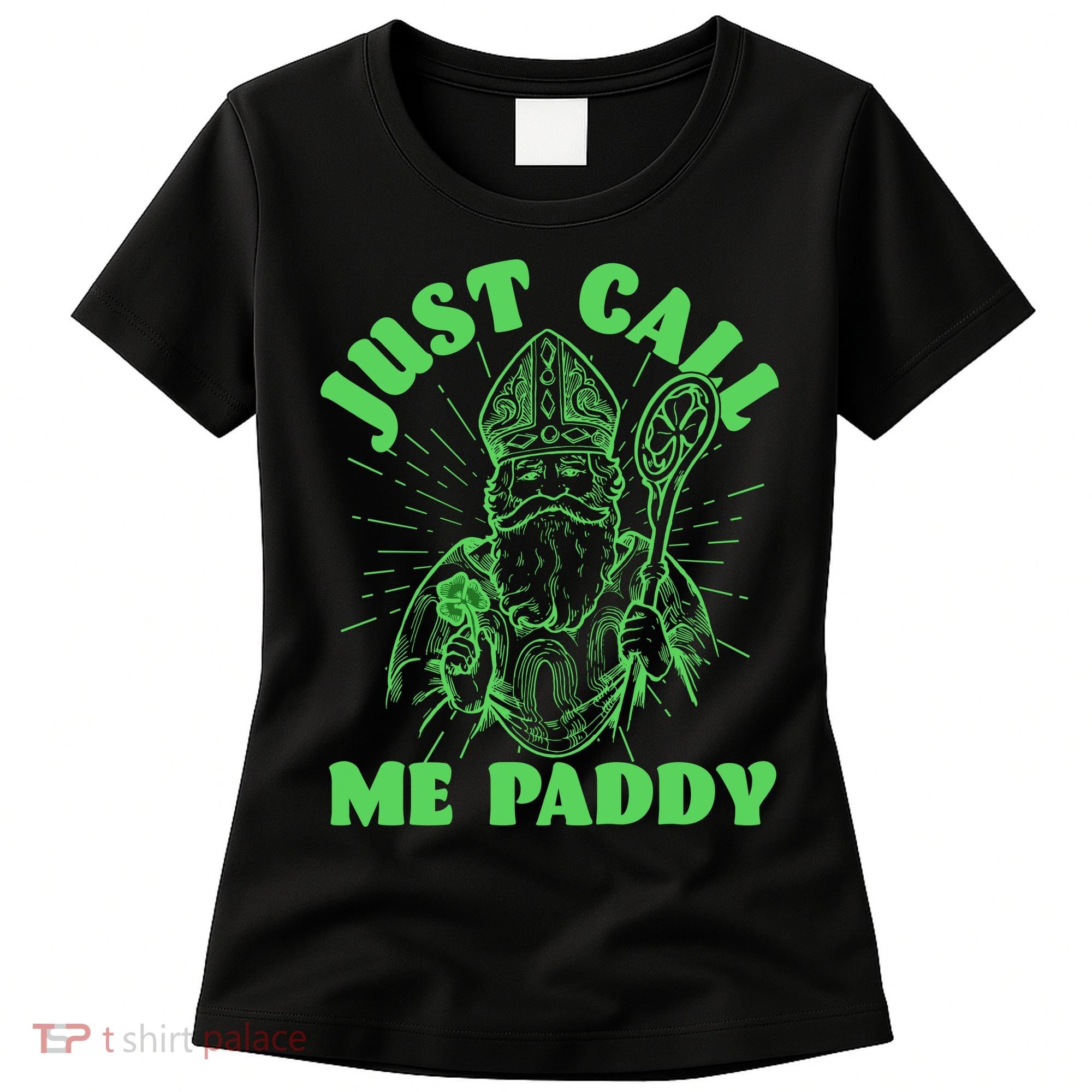 Funny Saint Patricks Day Just Call Me Paddy Women's T-Shirt
