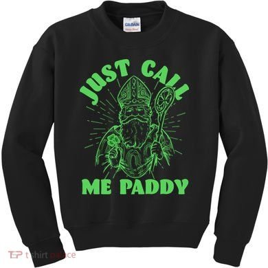 Funny Saint Patricks Day Just Call Me Paddy Kids Sweatshirt