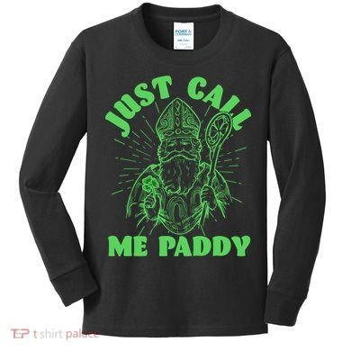 Funny Saint Patricks Day Just Call Me Paddy Kids Long Sleeve Shirt