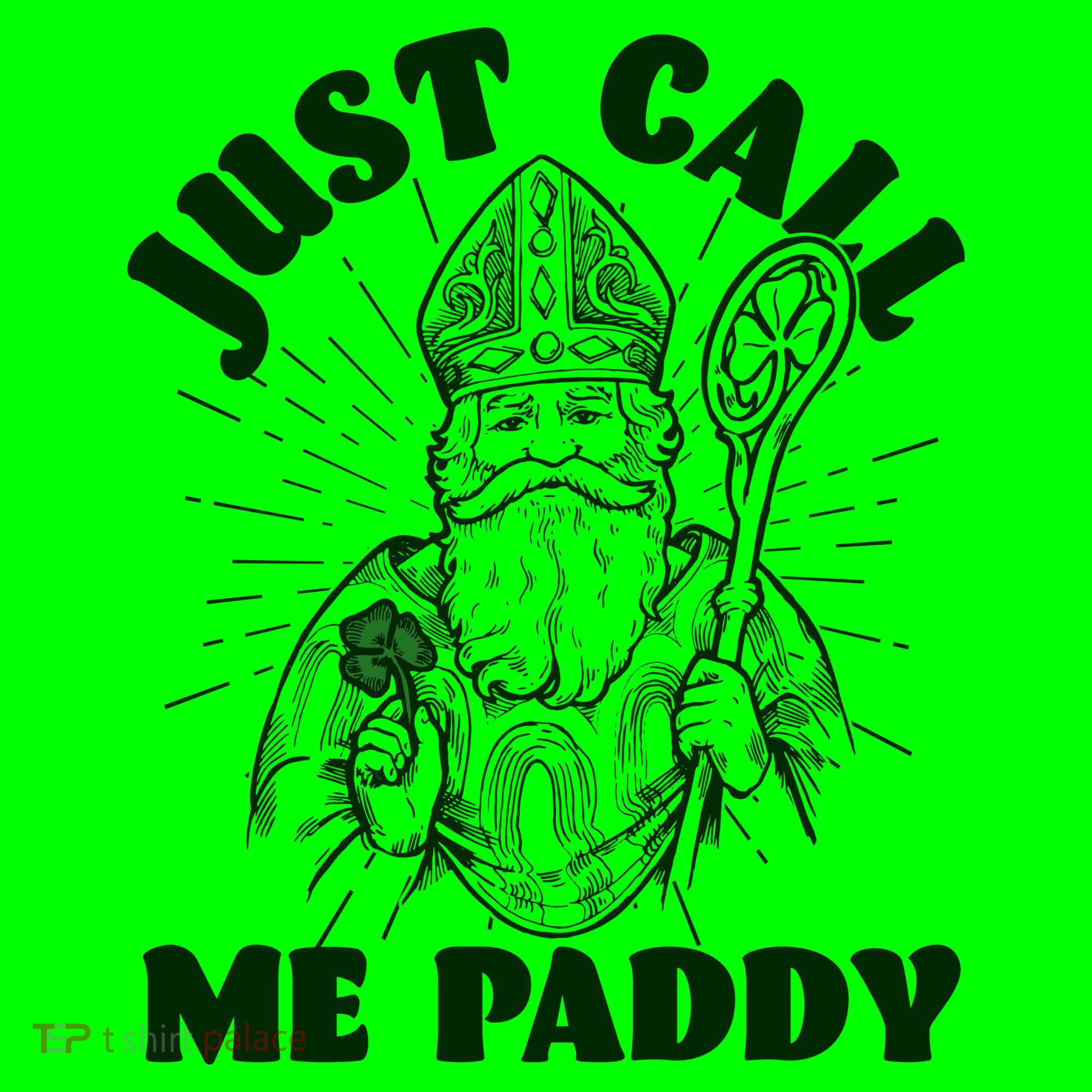 Funny Saint Patricks Day Just Call Me Paddy Long Sleeve Shirt
