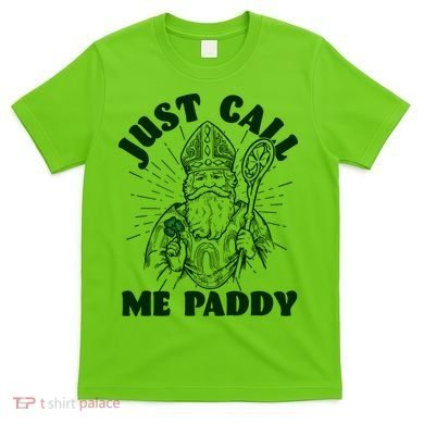 Funny Saint Patricks Day Just Call Me Paddy T-Shirt