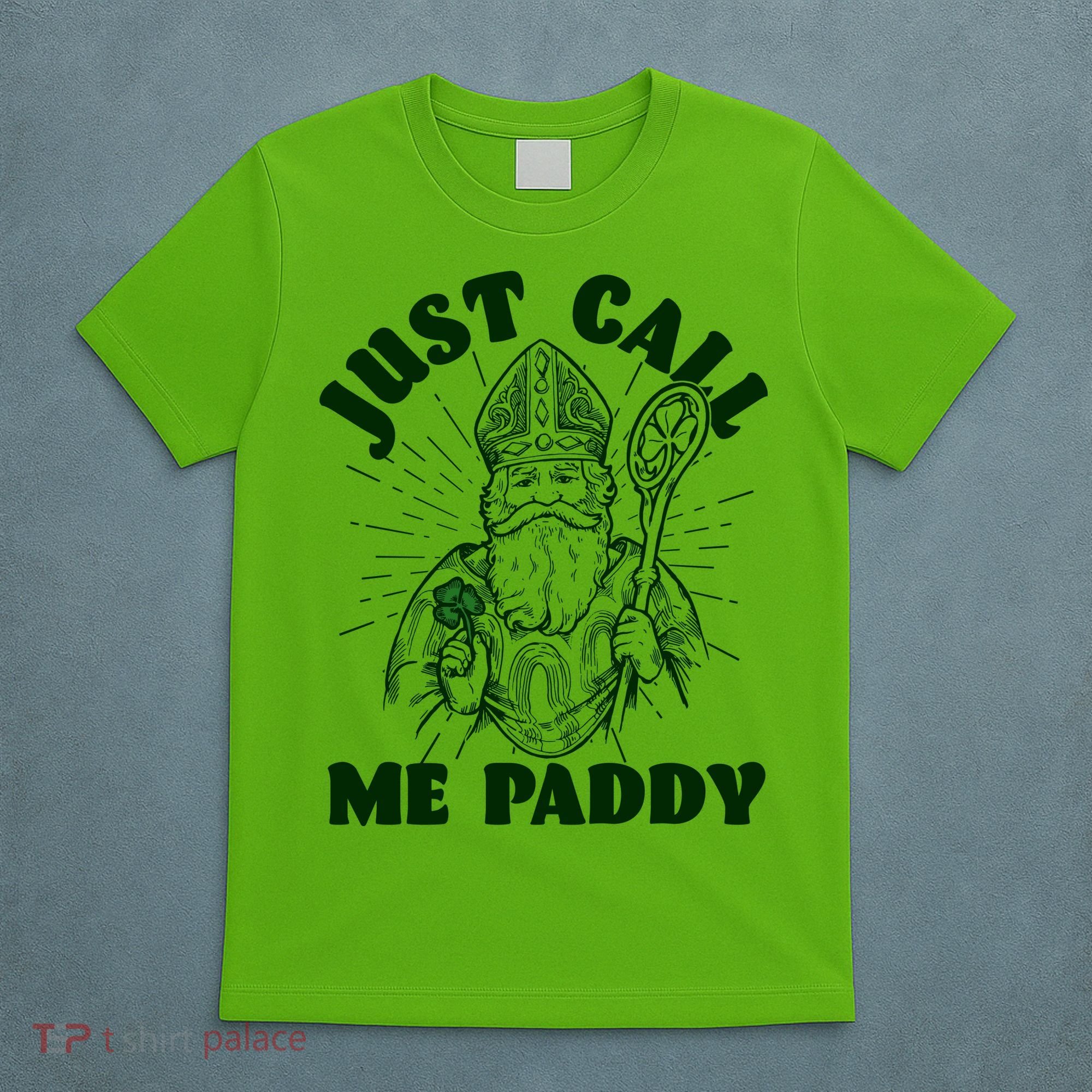 Funny Saint Patricks Day Just Call Me Paddy T-Shirt