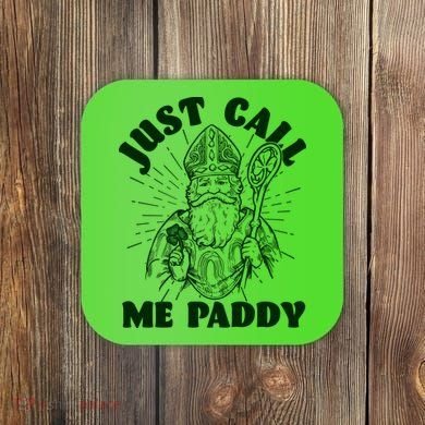 Funny Saint Patricks Day Just Call Me Paddy Coaster