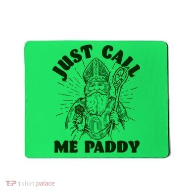 Funny Saint Patricks Day Just Call Me Paddy Mousepad