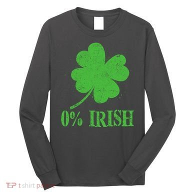 Funny St Patricks Day Zero Percent Irish Distressed Shamrock Clover Long Sleeve Shirt