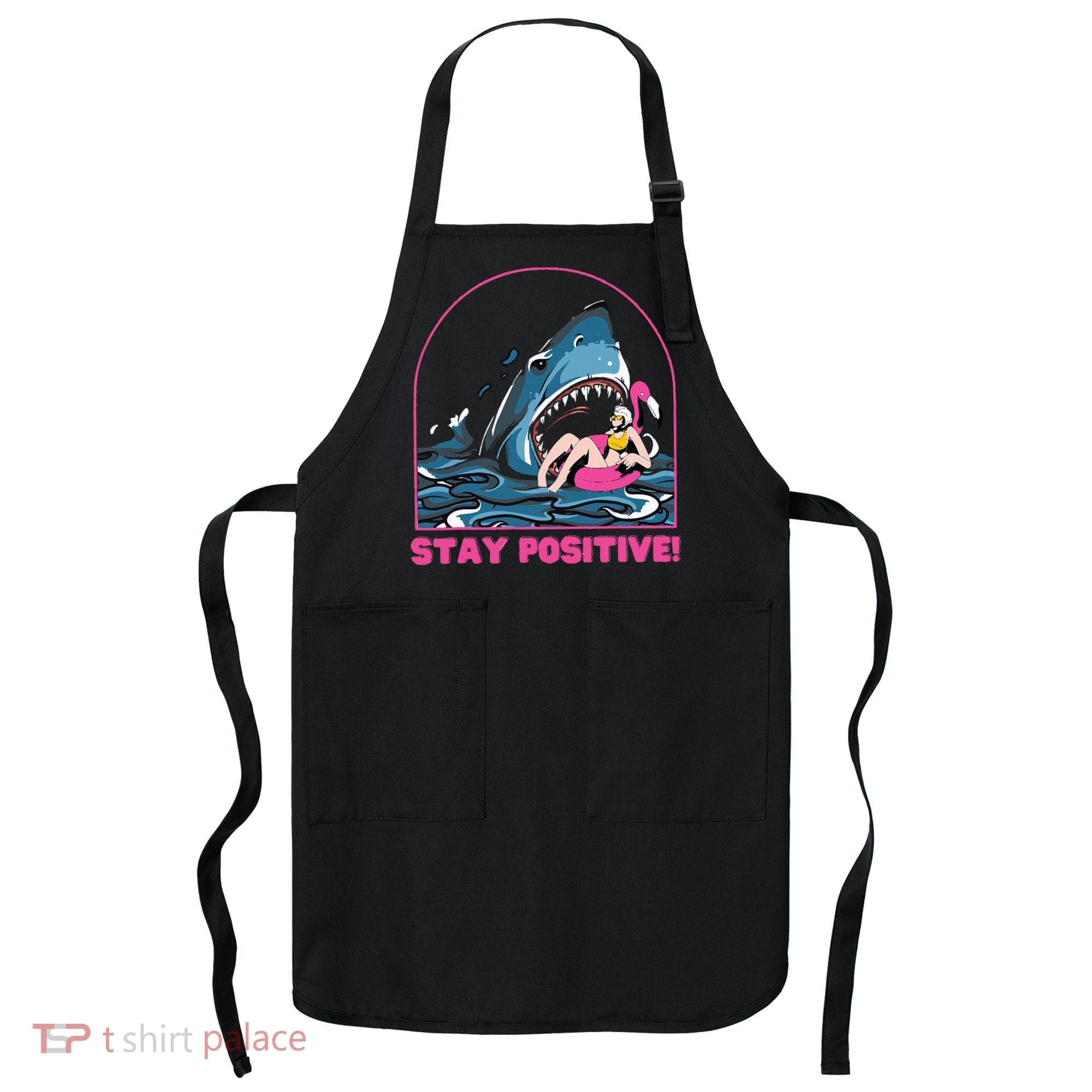 Funny Stay Positive Shark Beach Motivational Quote Apron