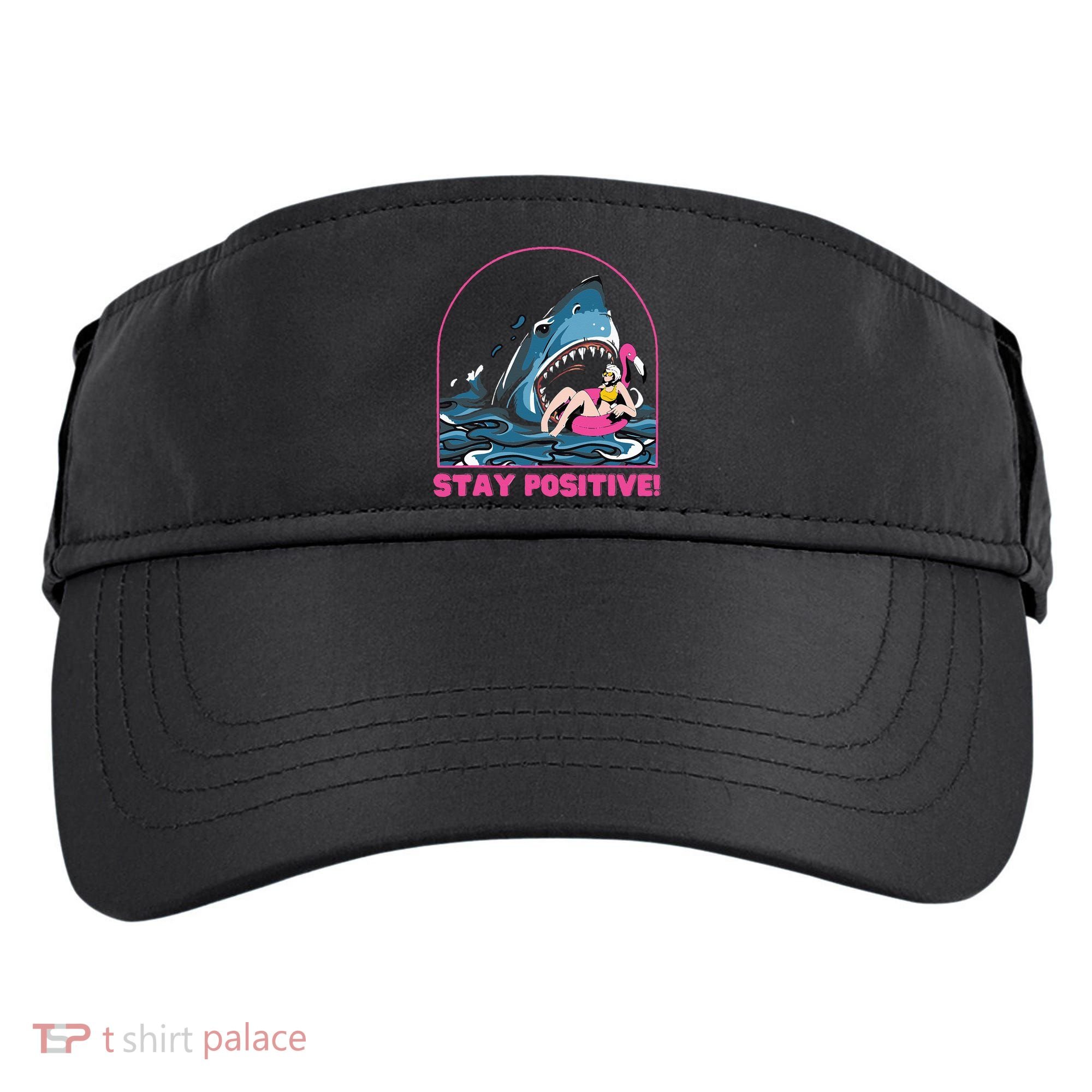 Funny Stay Positive Shark Beach Motivational Quote Adult Drive Performance Visor