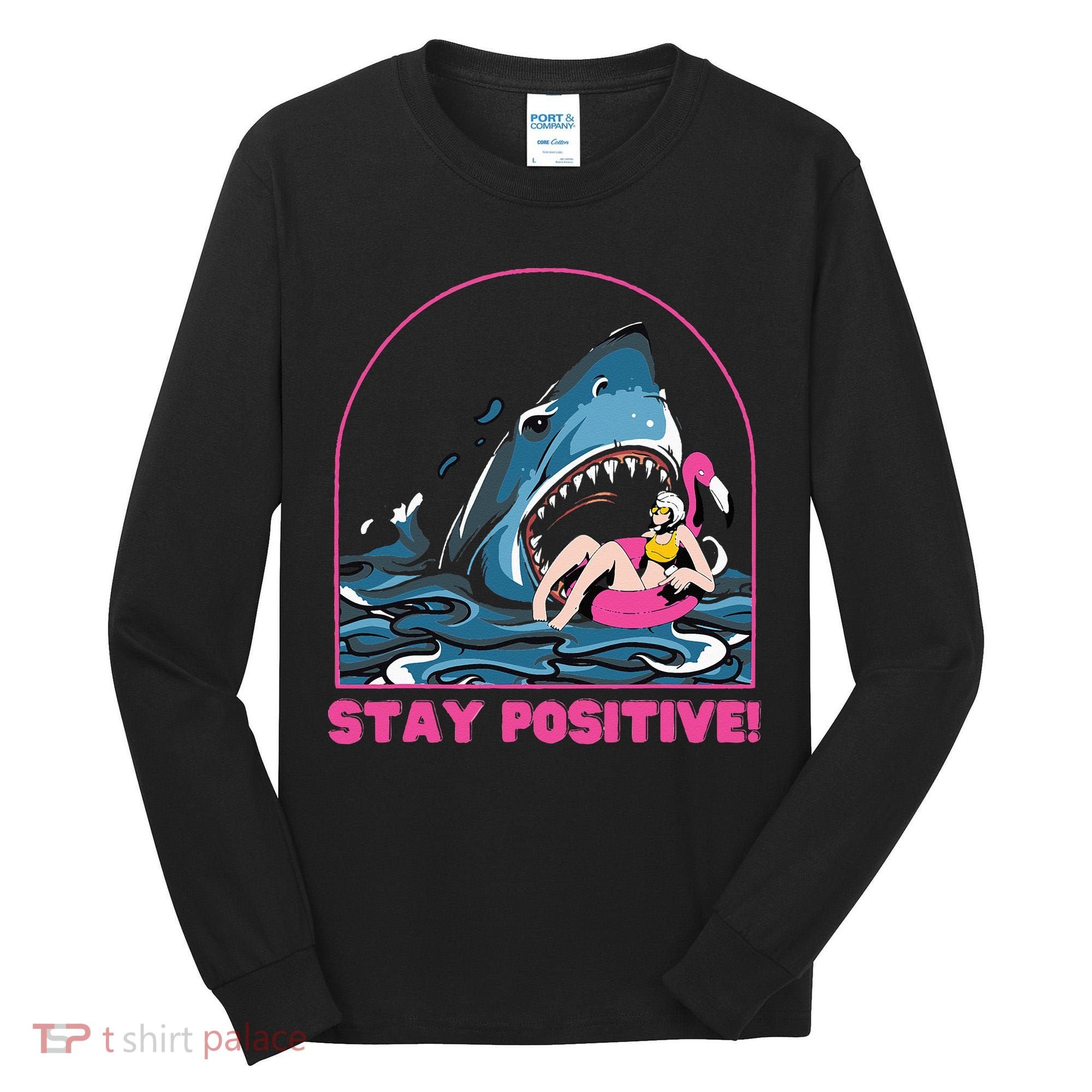 Funny Stay Positive Shark Beach Motivational Quote Tall Long Sleeve Shirt