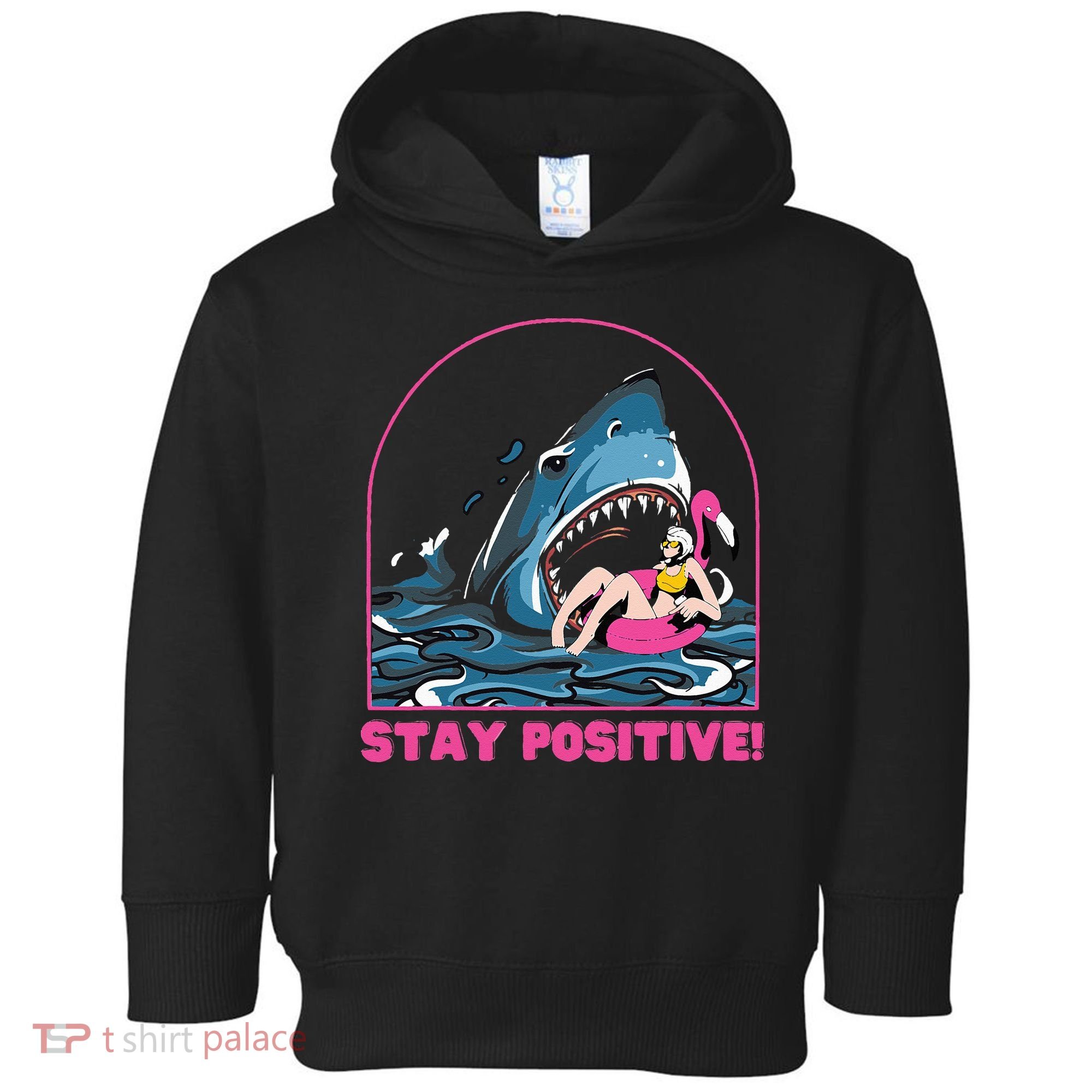 Funny Stay Positive Shark Beach Motivational Quote Toddler Hoodie