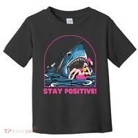 Funny Stay Positive Shark Beach Motivational Quote Toddler T-Shirt thumb 0