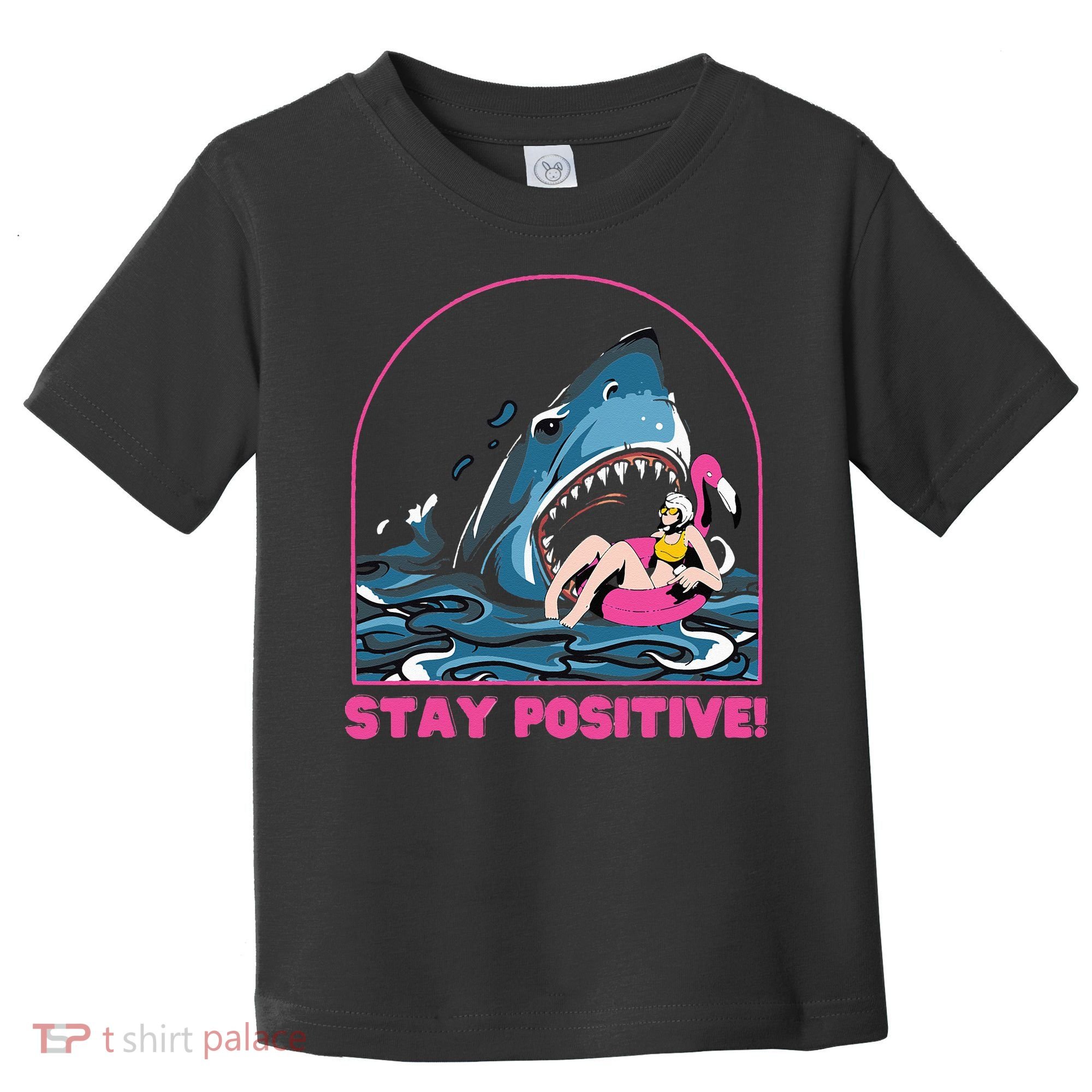 Funny Stay Positive Shark Beach Motivational Quote Toddler T-Shirt