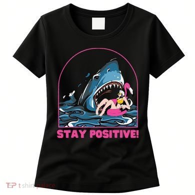 Funny Stay Positive Shark Beach Motivational Quote Women's T-Shirt