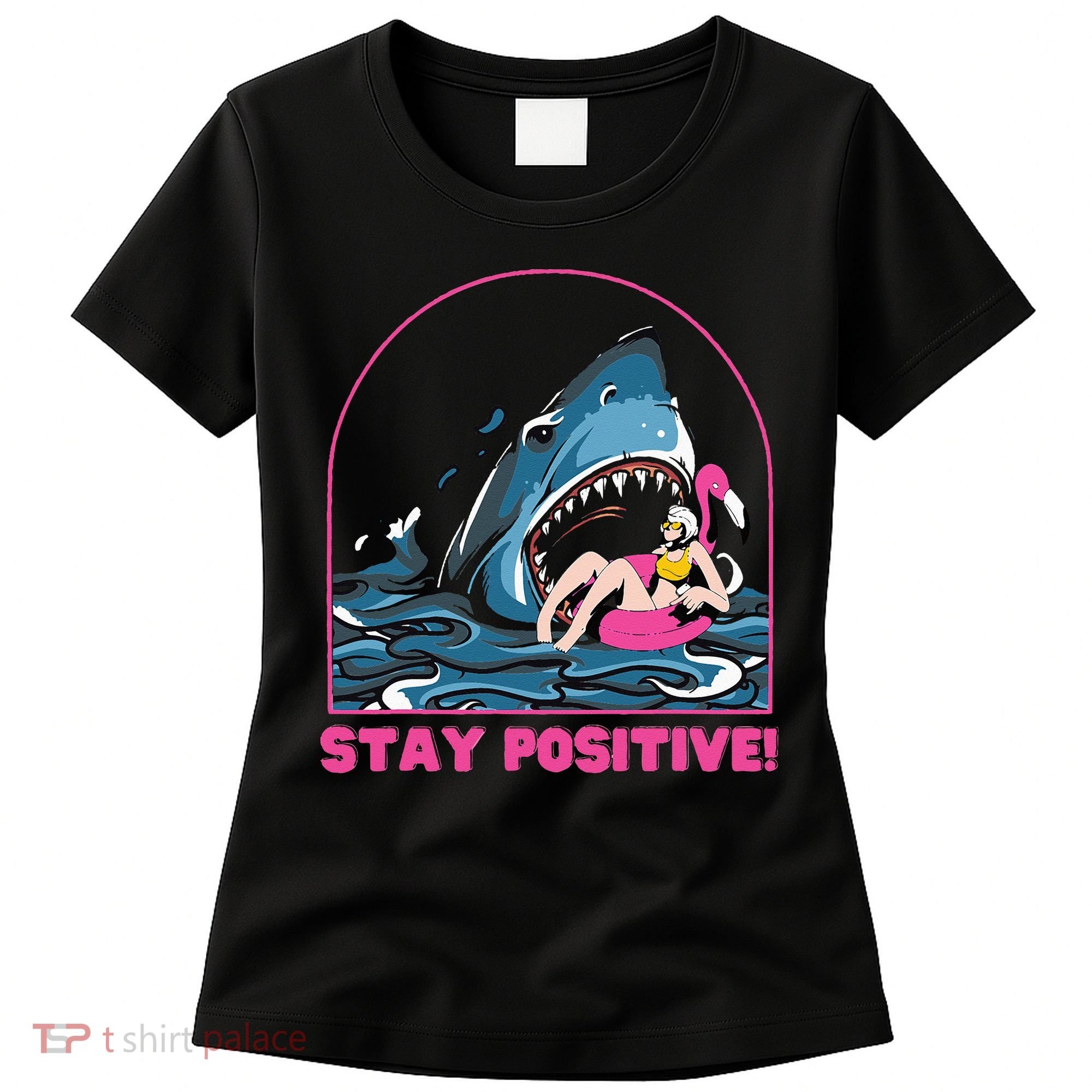 Funny Stay Positive Shark Beach Motivational Quote Women's T-Shirt