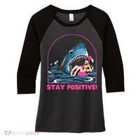 Funny Stay Positive Shark Beach Motivational Quote Women's Tri-Blend 3/4-Sleeve Raglan Shirt thumb 0