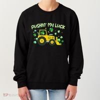 Funny St Patricks Day Pushin My Luck Bulldozer Women's Sweatshirt thumb 0