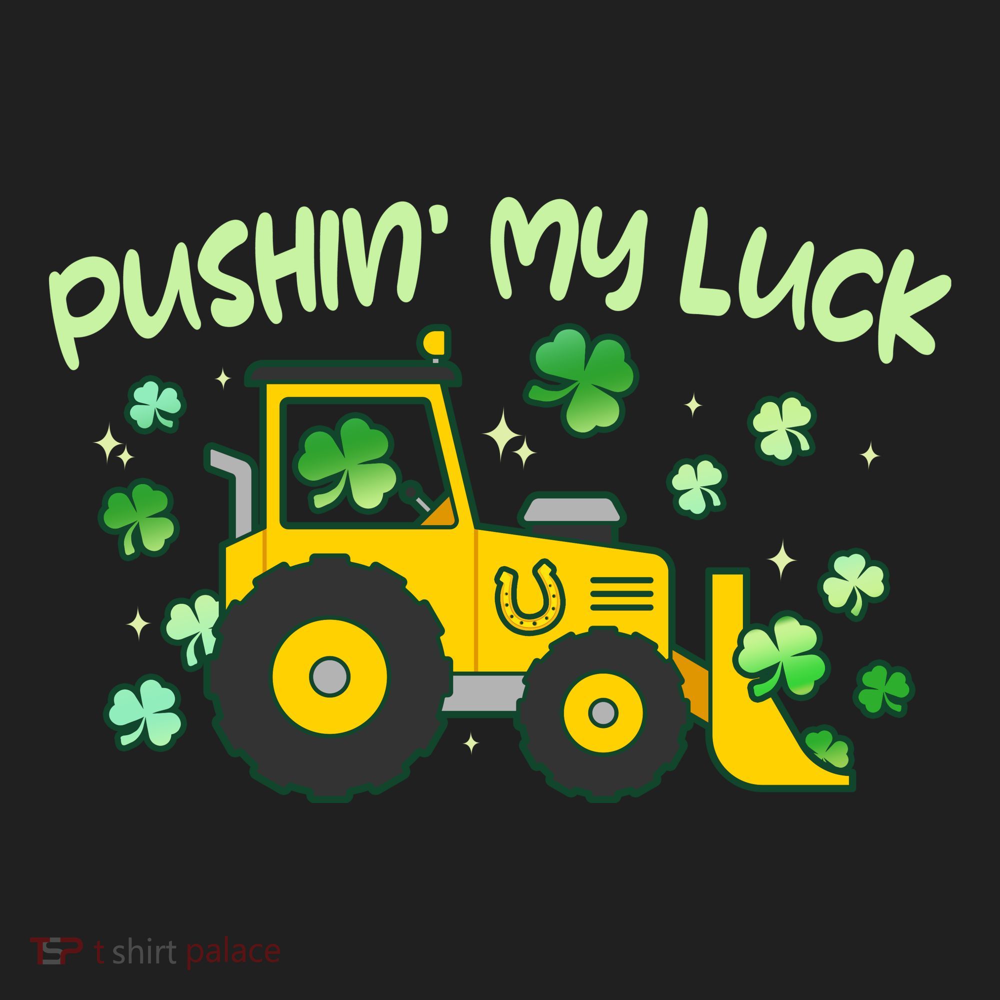 Funny St Patricks Day Pushin My Luck Bulldozer Women's Sweatshirt