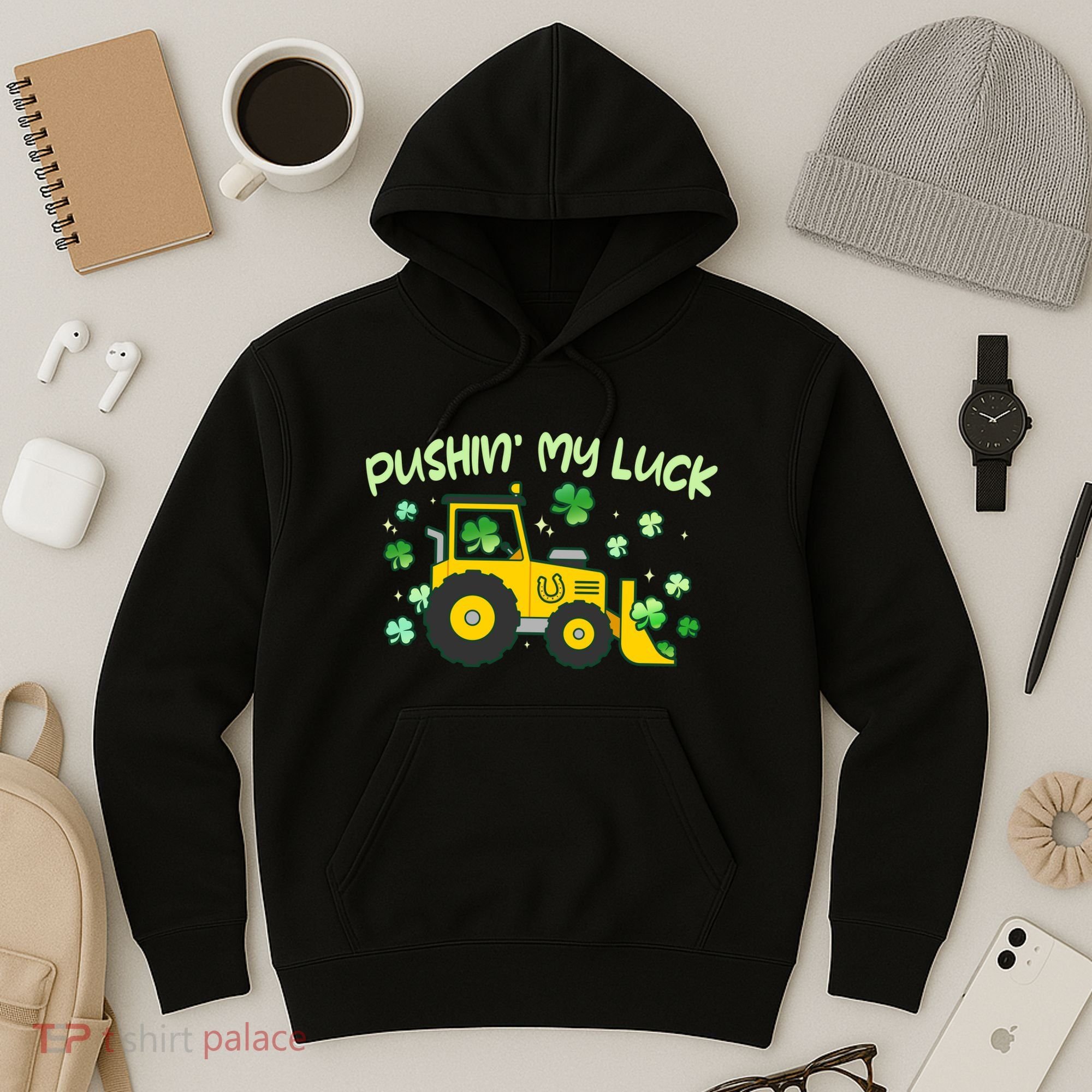 Funny St Patricks Day Pushin My Luck Bulldozer Hoodie
