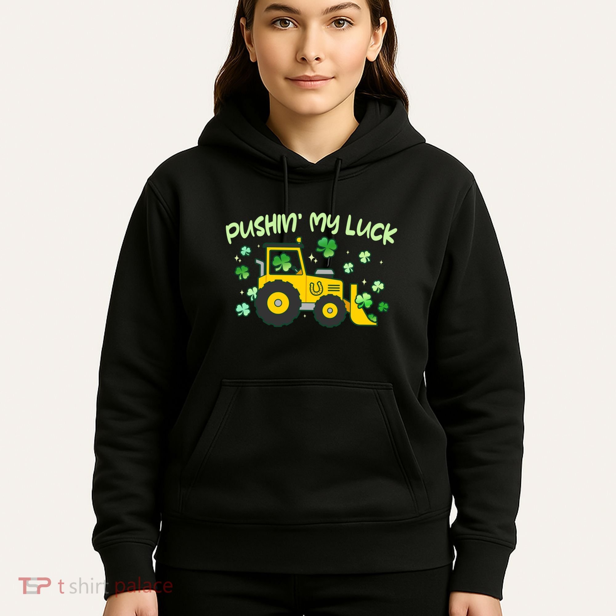 Funny St Patricks Day Pushin My Luck Bulldozer Hoodie
