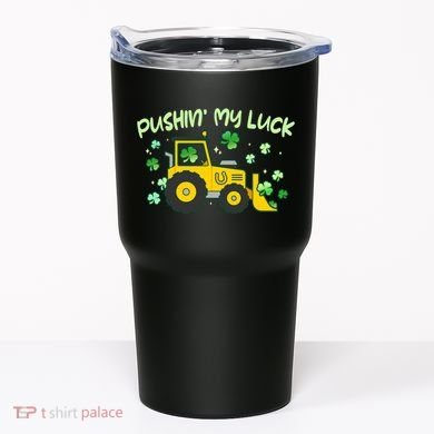 Funny St Patricks Day Pushin My Luck Bulldozer Tumbler