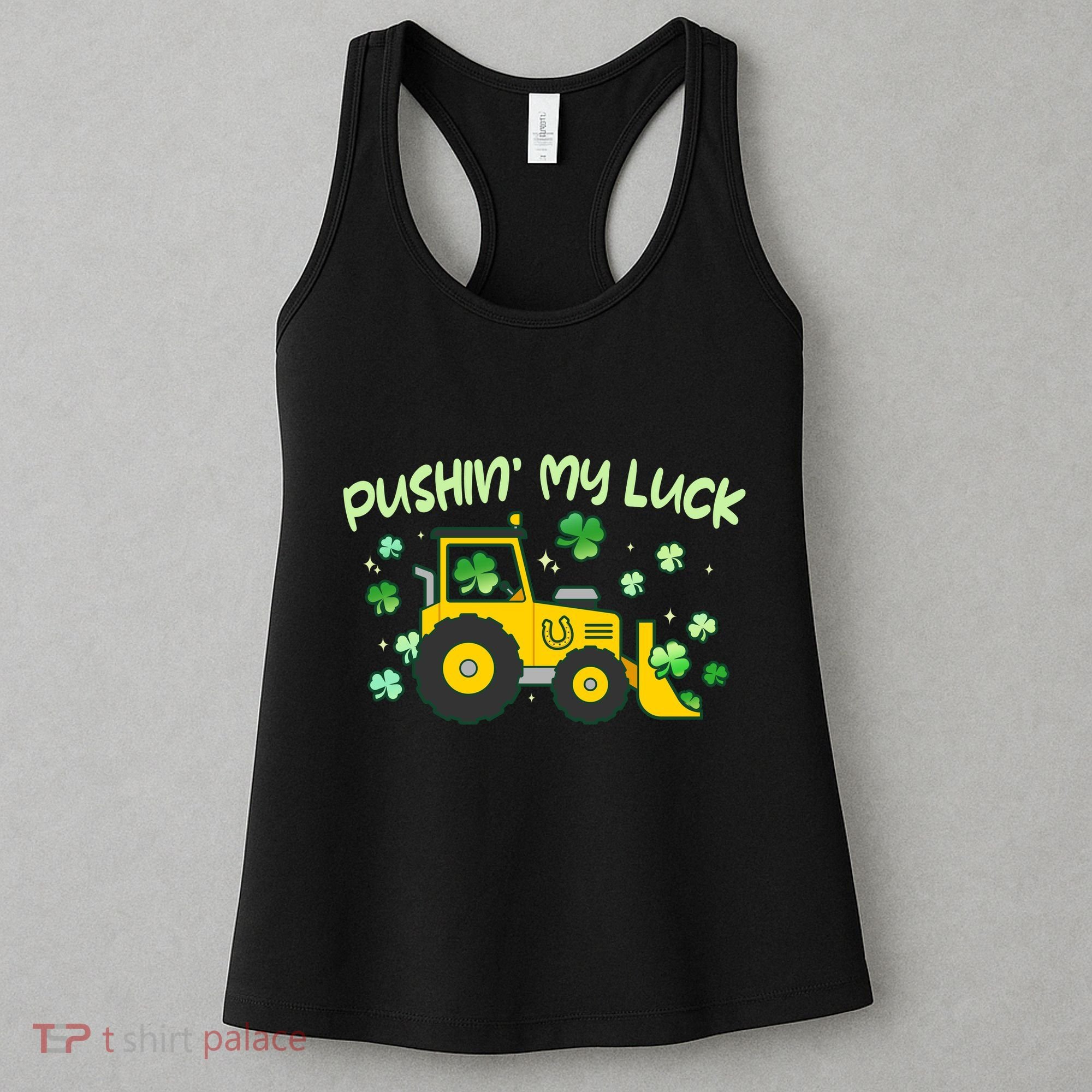 Funny St Patricks Day Pushin My Luck Bulldozer Women's Tank Top