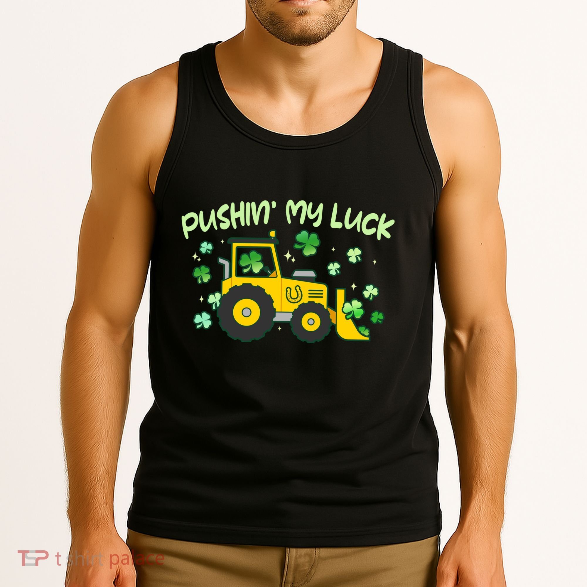 Funny St Patricks Day Pushin My Luck Bulldozer Tank Top
