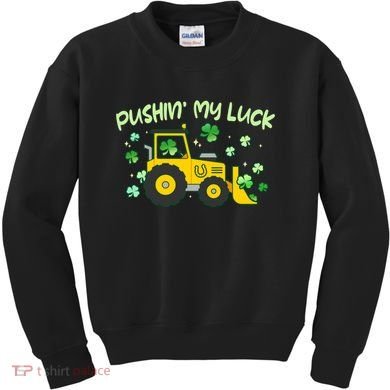 Funny St Patricks Day Pushin My Luck Bulldozer Kids Sweatshirt