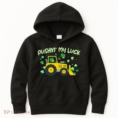 Funny St Patricks Day Pushin My Luck Bulldozer Kids Hoodie
