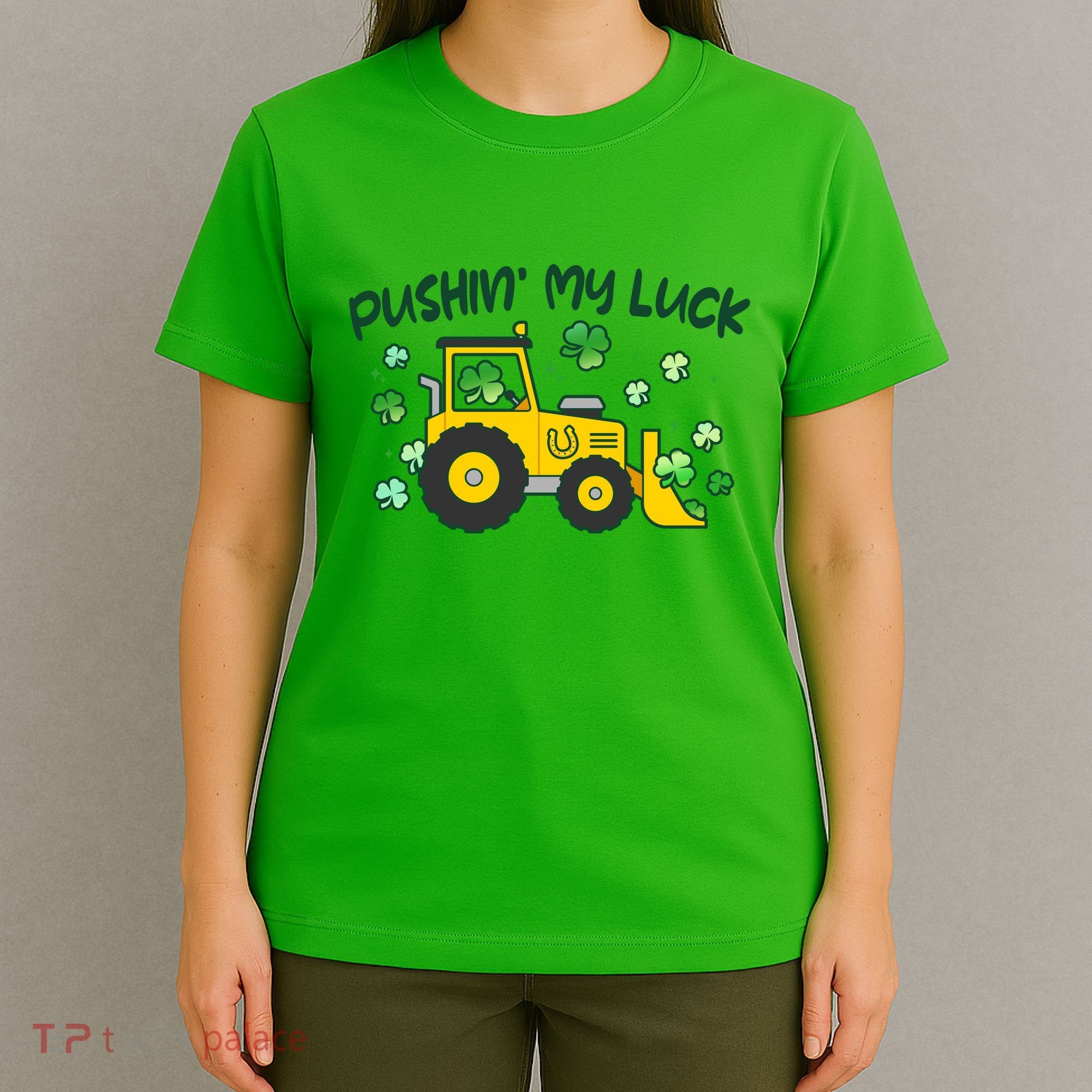 Funny St Patricks Day Pushin My Luck Bulldozer T-Shirt