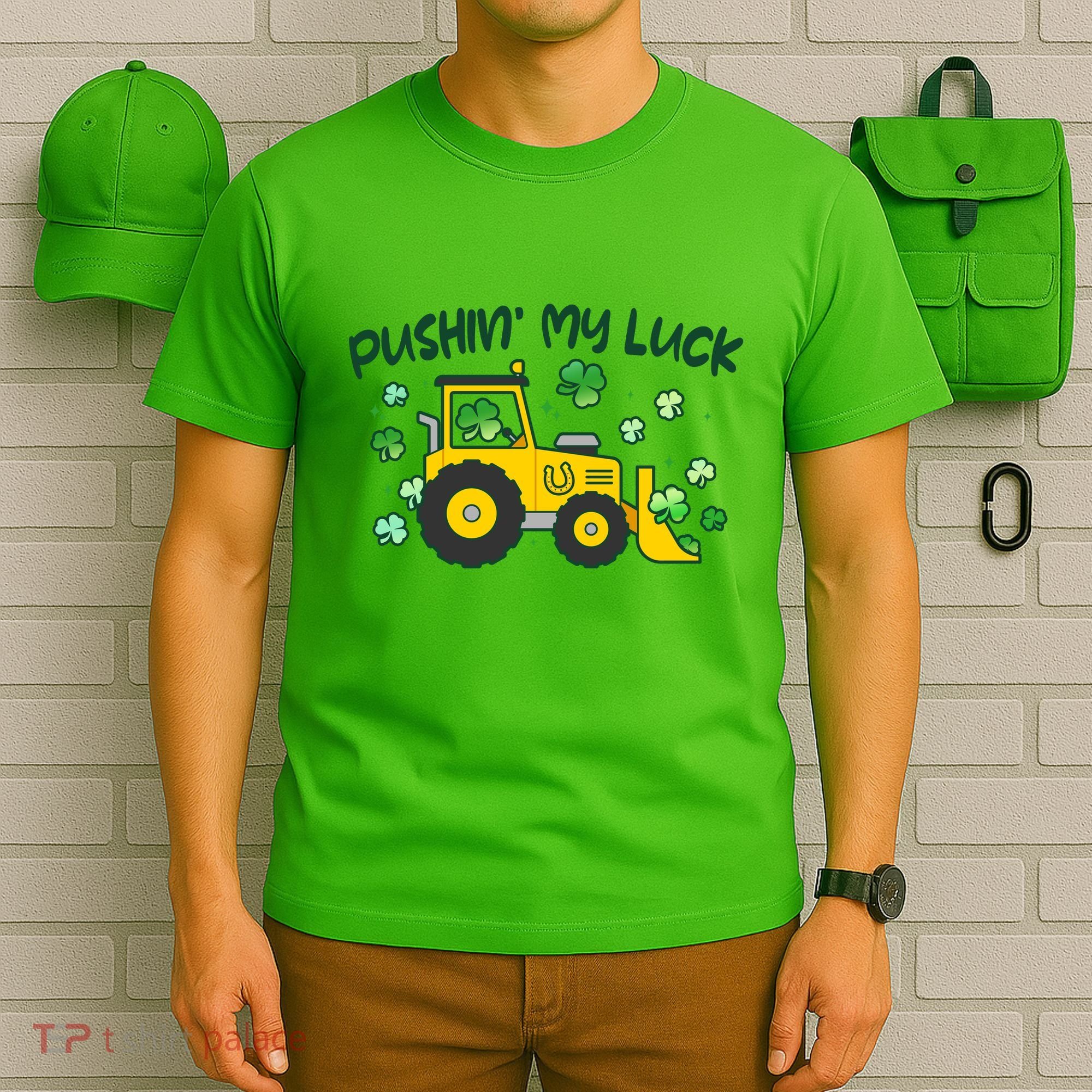Funny St Patricks Day Pushin My Luck Bulldozer T-Shirt