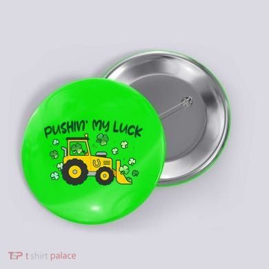 Funny St Patricks Day Pushin My Luck Bulldozer Button