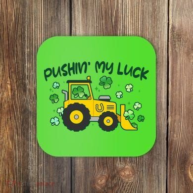 Funny St Patricks Day Pushin My Luck Bulldozer Coaster