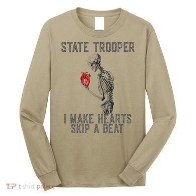 Funny State Police Saying Skeleton Design Hearts Skip A Long Sleeve Shirt