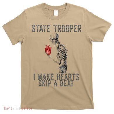 Funny State Police Saying Skeleton Design Hearts Skip A T-Shirt