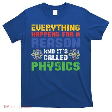 Funny Scientist Physics Teacher Science Physicist Physics Gift T-Shirt