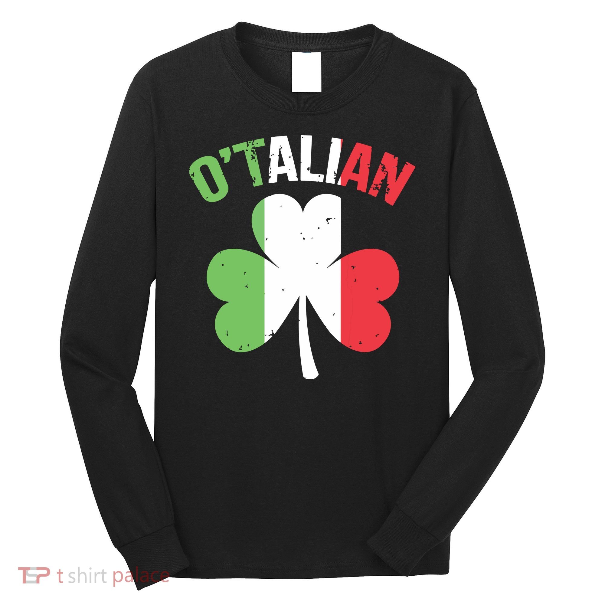 Funny Saint Patricks Day Irish Italian Otalian Long Sleeve Shirt