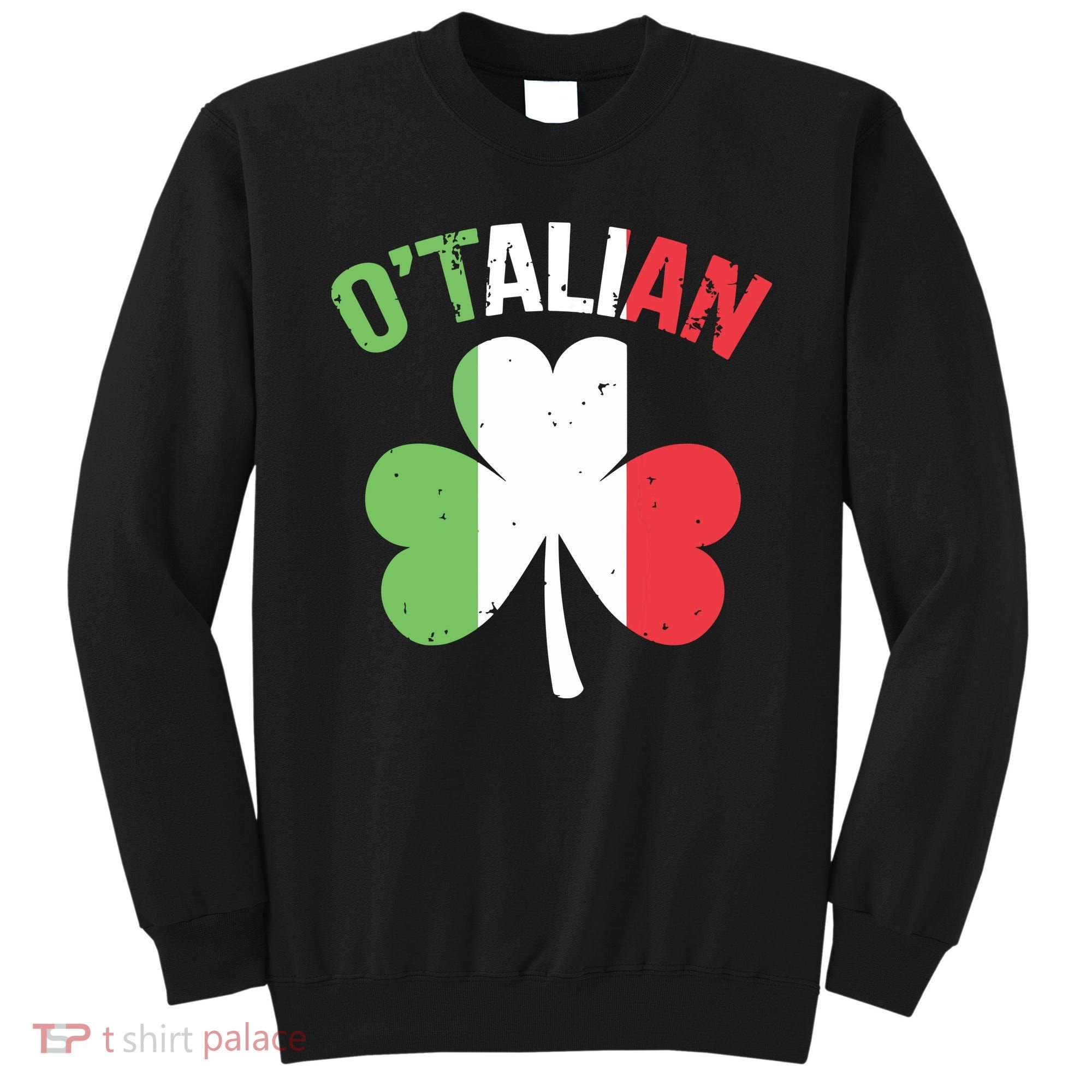 Funny Saint Patricks Day Irish Italian Otalian Sweatshirt