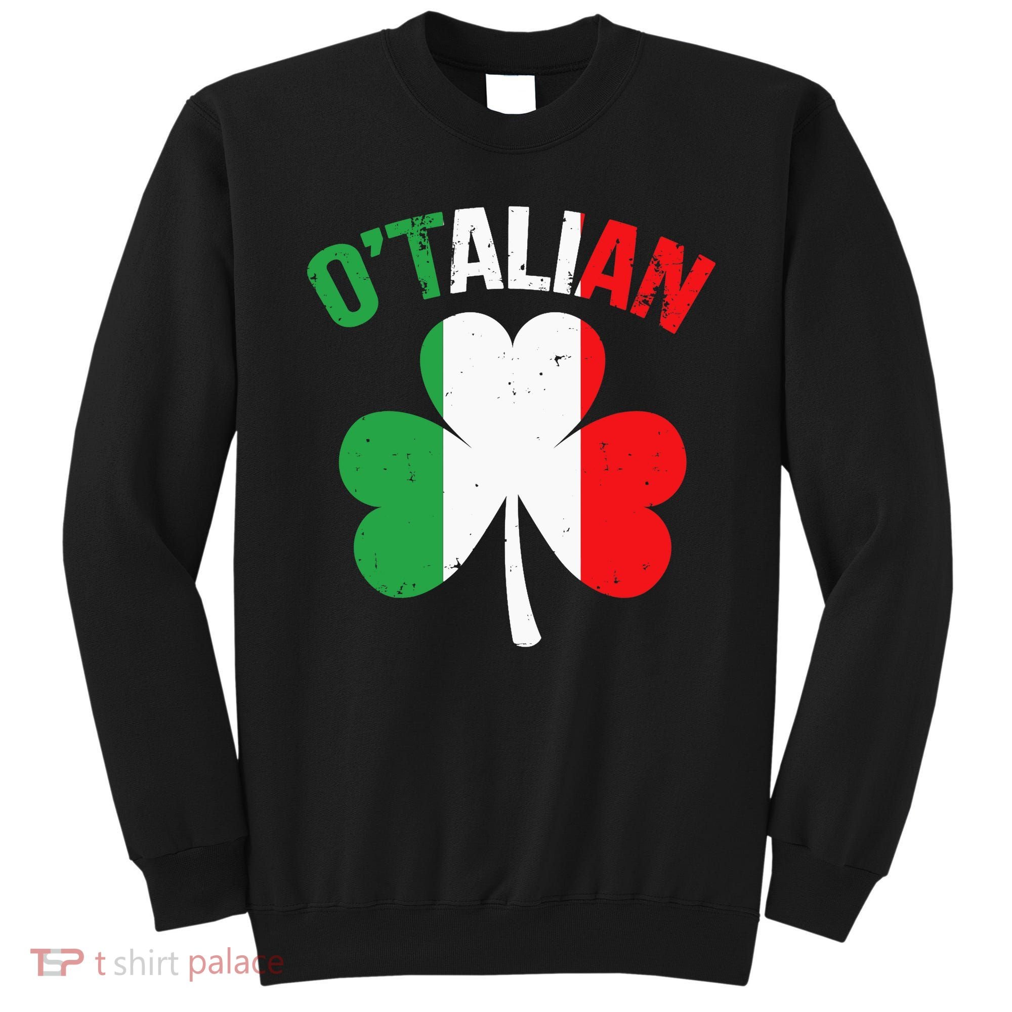 Funny Saint Patricks Day Irish Italian O'talian Sweatshirt