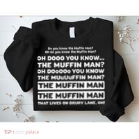 Funny Song Quote Do You Know The Muffin Man Sweatshirt thumb 2